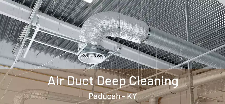 Air Duct Deep Cleaning Paducah - KY