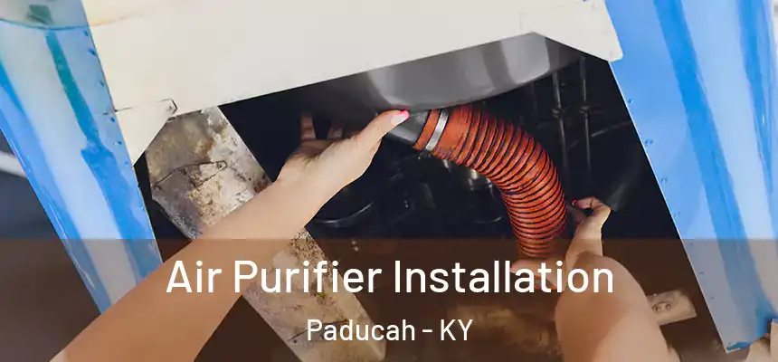  Air Purifier Installation Paducah - KY