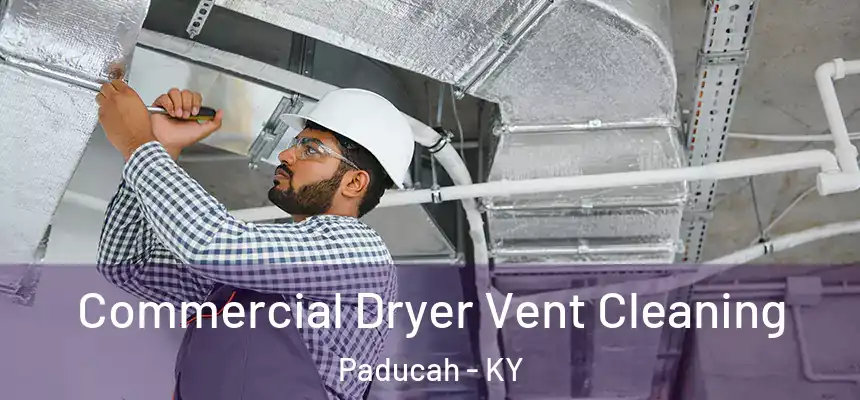  Commercial Dryer Vent Cleaning Paducah - KY