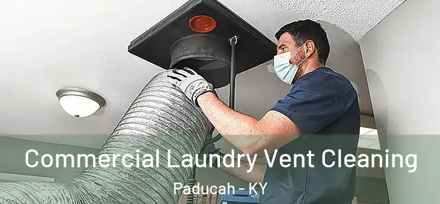 Commercial Laundry Vent Cleaning Paducah - KY