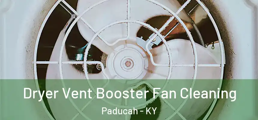 Dryer Vent Booster Fan Cleaning Paducah - KY