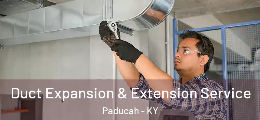  Duct Expansion & Extension Service Paducah - KY