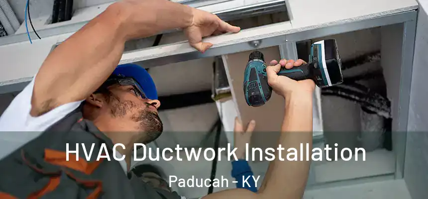  HVAC Ductwork Installation Paducah - KY