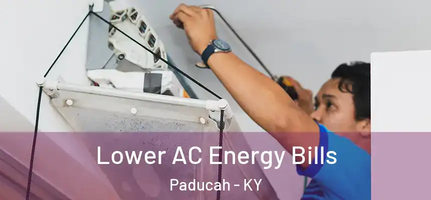  Lower AC Energy Bills Paducah - KY
