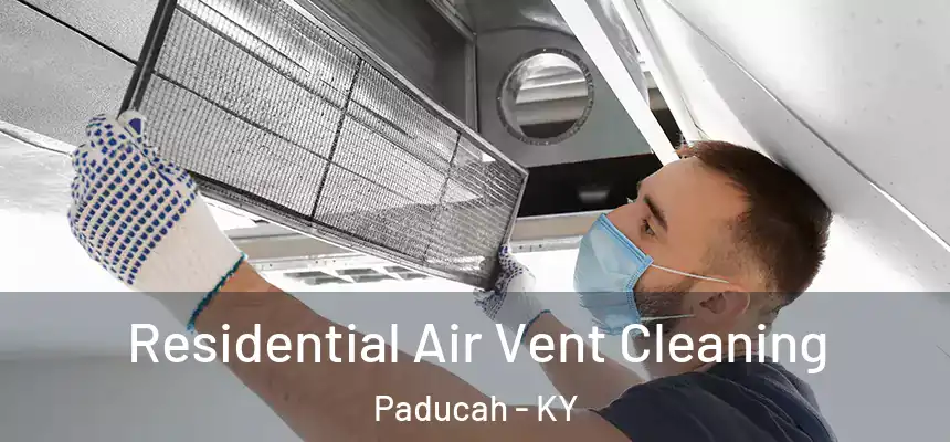  Residential Air Vent Cleaning Paducah - KY