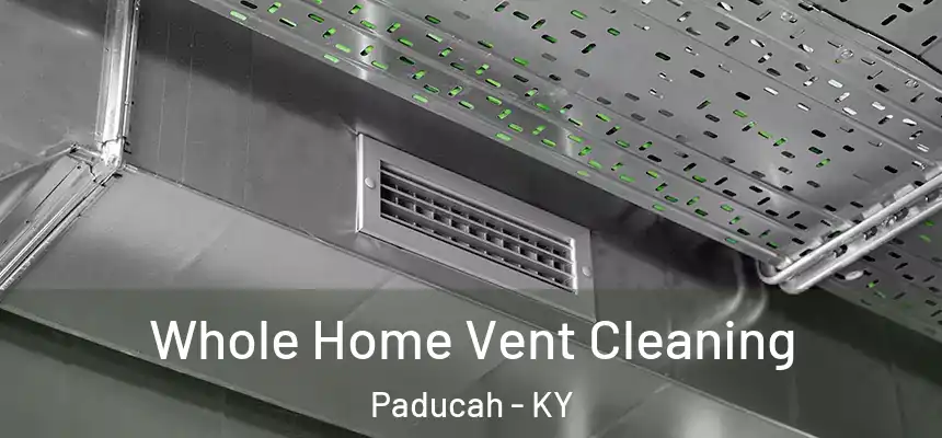  Whole Home Vent Cleaning Paducah - KY